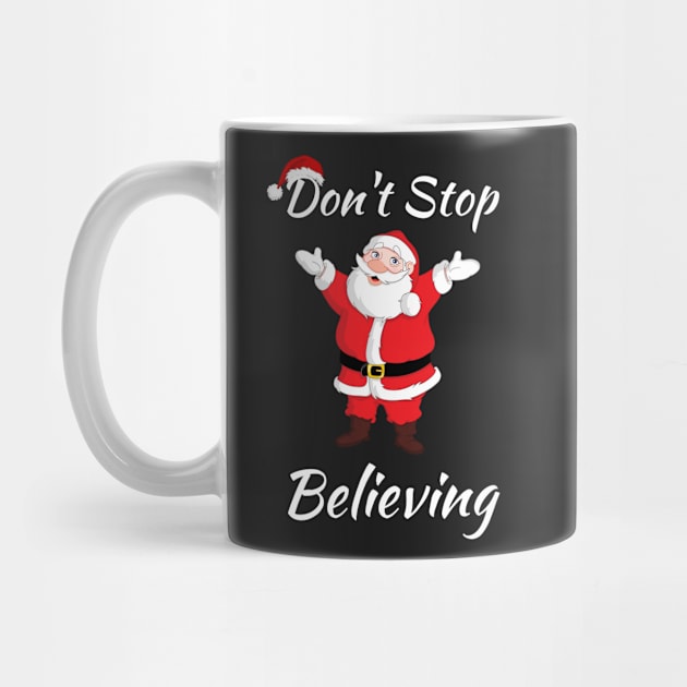 Don't Stop Believing Christmas Santa - Believe Christmas Santa Clause - Santa Claus Is Coming To Town by Famgift